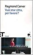 vuoi star zitta,per favore?-raymond carver-9788806207892 vuoi star zitta,per favore?-raymond carver-9788806207892