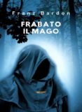 Descargas de pdf para libros FRABATO IL MAGO (TRADOTTO) 9788892868892 PDF RTF CHM (Literatura española) de FRANZ BARDON