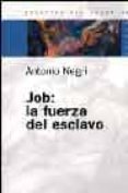 job: la fuerza del esclavo-antonio negri-9789501265392 job: la fuerza del esclavo-antonio negri-9789501265392