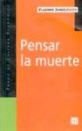 pensar la muerte-vladimir jankelevitch-9789505575992 pensar la muerte-vladimir jankelevitch-9789505575992