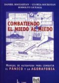 combatiendo el miedo al miedo: manual de autoayuda para combatir el panico y la agorofobia-daniel bogiaizian-gloria soukoyan-rodolfo liceaga-9789508921192 combatiendo el miedo al miedo: manual de autoayuda para combatir el panico y la agorofobia-daniel bogiaizian-gloria soukoyan-rodolfo liceaga-9789508921192