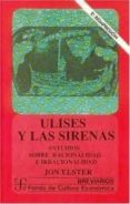 ulises y las sirenas: estudios sobre racionalidad e irracionalidad-jon elster-9789681646592 ulises y las sirenas: estudios sobre racionalidad e irracionalidad-jon elster-9789681646592