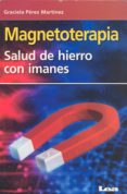 magnetoterapia: salud de hierro con imanes-graciela perez martinez-9789871257492 magnetoterapia: salud de hierro con imanes-graciela perez martinez-9789871257492