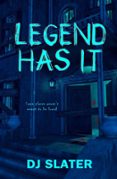 LEGEND HAS IT