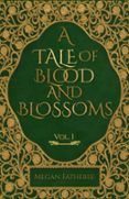 A TALE OF BLOOD AND BLOSSOMS, VOL I