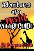 ADVENTURES OF A MISFIT SAFARI GUIDE