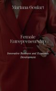 FEMALE ENTREPRENEURSHIP: INNOVATIVE BUSINESS AND ECONOMIC DEVELOPMENT  (edición en inglés)