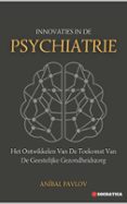 INNOVATIES IN DE PSYCHIATRIE: HET ONTWIKKELEN VAN DE TOEKOMST VAN DE GEESTELIJKE GEZONDHEIDSZORG