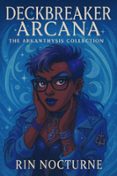 DECKBREAKER ARCANA: THE ARKANTHYSIS COLLECTION