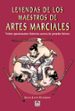 leyendas de los maestros de artes marciales: veinte apasionantes historias acerca de grandes heroes-9788479024802 leyendas de los maestros de artes marciales: veinte apasionantes historias acerca de grandes heroes 9788479024802