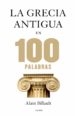 las 100 palabras de la grecia antigua-9788449328312 las 100 palabras de la grecia antigua 9788449328312