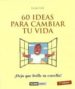 60 ideas para cambiar tu vida-9788475560922 60 ideas para cambiar tu vida 9788475560922