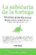 la sabiduria de la tortuga: sin prisa pero sin pausa: el tiempo e s tuyo: cambiar el reloj por la brujula para tener el norte claro-9788496710122 la sabiduria de la tortuga: sin prisa pero sin pausa: el tiempo e s tuyo: cambiar el reloj por la brujula para tener el norte claro 9788496710122