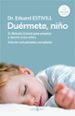 DUERMETE, NIÑO: EL METODO ESTIVILL PARA ENSEÑAR A DORMIR A LOS NI ÑOS (ED. ACT. Y AMP.) EDUARD ESTIVILL DUERMETE, NIÑO: EL METODO ESTIVILL PARA ENSEÑAR A DORMIR A LOS NI ÑOS (ED. ACT. Y AMP.) EDUARD ESTIVILL