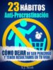 23 habitos anti-procrastinacion como dejar de ser perezoso y tener resultados en tu vida. (ebook)-9781633392762 23 habitos anti procrastinacion como dejar de ser perezoso y tener resultados en tu vida. (ebook) 9781633392762