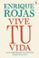 vive tu vida-enrique rojas-9788499983202 vive tu vida enrique rojas 9788499983202