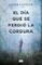 el dia que se perdio la cordura-javier castillo-9788483659052 el dia que se perdio la cordura javier castillo 9788483659052