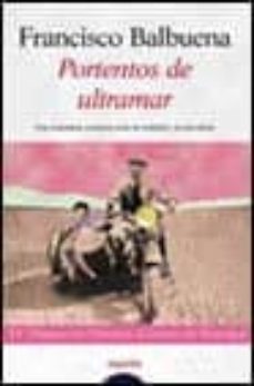 Portada de PORTENTOS DE ULTRAMAR: UNA TREPIDANTE AVENTURA ENTRE LA REALIDAD Y LA PSICODELIA (IV PREMIO DE NOVELA CIUDAD DE BADAJOZ)
