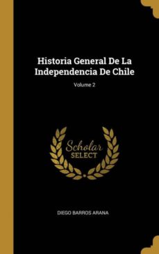 historia general de la independencia de chile volume 2 diego barros arana comprar libro 9780270583502