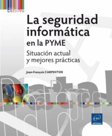 Libros para descargar en mp3 LA SEGURIDAD INFORMATICA EN LA PYME: SITUACION ACTUAL Y MEJORES PRACTICAS 9782409001802 in Spanish