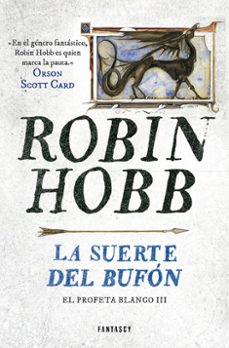 Descargar libro en linea pdf LA SUERTE DEL BUFON (SAGA EL REINO DE LOS VETULUS 9 / TRILOGIA EL PROFETA BLANCO 3) de ROBIN HOBB