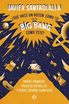 ¿que hace un boson como tu en un big bang como este?-javier santaolalla-9788413843902