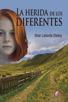 Descargando audiolibros gratis LA HERIDA DE LOS DIFERENTES (Literatura española) de ITZIAR LABORDA OTADUY FB2 PDF CHM