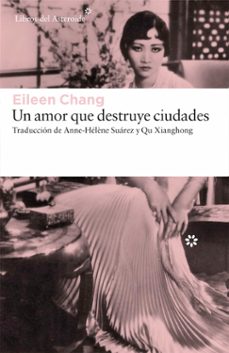 EBook gratis de los más vendidos UN AMOR QUE DESTRUYE CIUDADES  en español de EILEEN CHANG 9788416213702