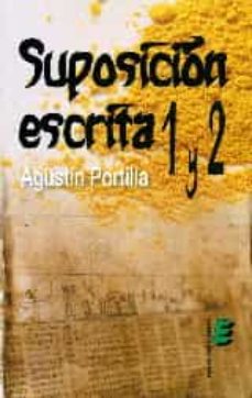 Leer libros en línea gratis sin descargar SUPOSICION ESCRITA 1 Y 2 (Spanish Edition) de AGUSTIN PORTILLA CHM RTF