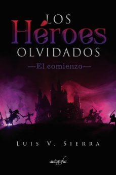 Descarga gratuita de libros electrónicos en formato pdf LOS HÉROES OLVIDADOS PDF RTF DJVU de LUIS SIERRA (Literatura española) 9788417654702