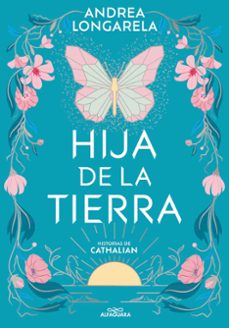 Descarga un libro para encender HIJA DE LA TIERRA de ANDREA LONGARELA