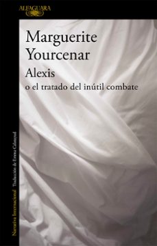 Descarga de libros de audio gratis para mp3 ALEXIS O EL TRATADO DEL INUTIL COMBATE 9788420416502 (Literatura española) de MARGUERITE YOURCENAR