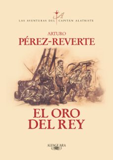 Descargar el archivo gratuito ebook pdf EL ORO DEL REY (SERIE CAPITAN ALATRISTE 4) de ARTURO PEREZ-REVERTE 9788420442402