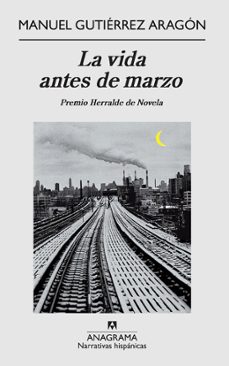 Descargas de libros electrónicos para el iPad 2 LA VIDA ANTES DE MARZO (PREMIO HERRALDE DE NOVELA 2009) (2ª ED.) 9788433972002 in Spanish de MANUEL GUTIERREZ ARAGON 