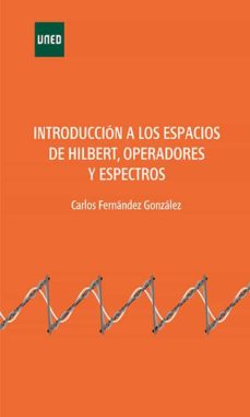 introducción a los espacios de hilbert, operadores y espectros (ebook)-carlos fernández gonzález-9788436278002