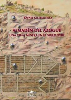 Ebook para descargas gratis ALMADEN DEL AZOGUE: UNA VILLA MINERA EN EL SIGLO XVIII in Spanish  9788489287402