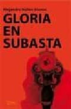 Foro de descarga de libros electrónicos en pdf gratis GLORIA EN SUBASTA (Literatura española) 9788492461202  de ALEJANDRO NUÑEZ ALONSO