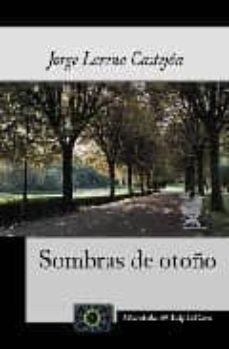 Enlaces de descarga de libros en línea SOMBRAS DE OTOÑO 9788493547202 FB2 DJVU iBook de JORGE LARENA CASTEJON