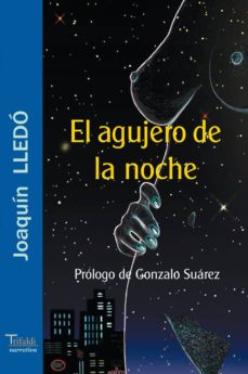 Mejores descargas gratuitas de audiolibros EL AGUJERO DE LA NOCHE (PROLOGO DE GONZALO SUAREZ) in Spanish de JOAQUIN LLEDO