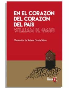 Descarga de libros de texto en línea. EN EL CORAZÓN DEL CORAZON DEL PAIS  in Spanish de WILLIAM H. GASS 9788494651502