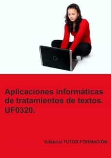 Portada de UF0320 APLICACIONES INFORMATICAS DE TRATAMIENTO DE TEXTOS - ED. 2022