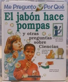 Portada de EL JABON HACE POMPAS: Y OTRAS PREGUNTAS SOBRE CIENCIAS