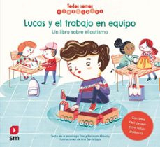 Portada de TODOS SOMOS ESPECIALES :LUCAS Y EL TRABAJO EN EQUIPO (AUTISMO) UN LIBRO SOBRE EL AUTISMO