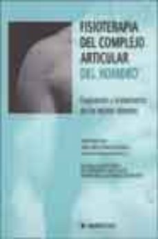 Portada de FISIOTERAPIA DEL COMPLEJO ARTICULAR DEL HOMBRO: EVALUACION Y TRAT AMIENTO DE LOS TEJIDOS BLANDOS