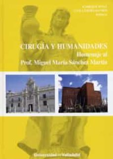 Portada de CIRUGIA Y HUMANIDADES. HOMENAJE AL PROF. MIGUEL MARIA SANCHEZ MARTIN