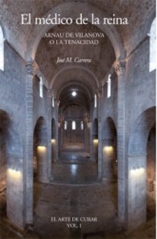 Portada de EL MEDICO DE LA REINA. ARNAU DE VILANOVA O LA TENACIDAD