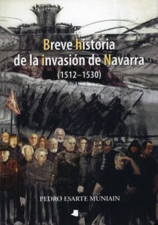 Portada de BREVE HISTORIA DE LA INVASION DE NAVARRA (1512-1530)