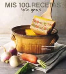 Portada de MIS 100 RECETAS DE FOIE GRAS