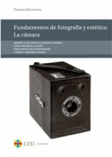 Portada de FUNDAMENTOS DE FOTOGRAFIA Y ESTETICA: LA CAMARA