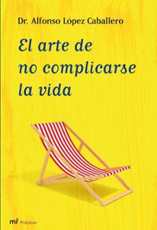 Portada de EL ARTE DE NO COMPLICARSE LA VIDA